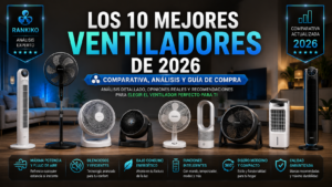 Los 10 Mejores Ventiladores de 2026