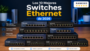 Los mejores switches Ethernet de 2026: comparativa y guía de compra